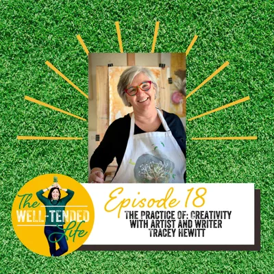 Episode 18: The Practice Of Creativity with Tracey Hewitt