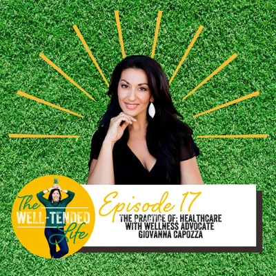 Episode 17: The Practice of Healthcare with Giovanna Capozza