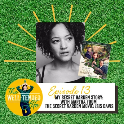 Episode 13: My Secret Garden Story with Isis Davis