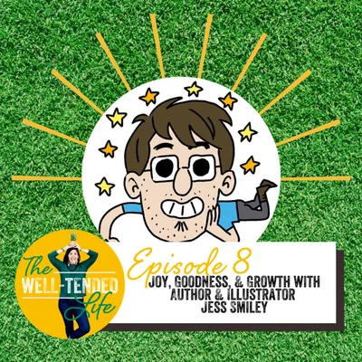 Episode 8: Joy, Goodness, and Growth with Jess Smiley