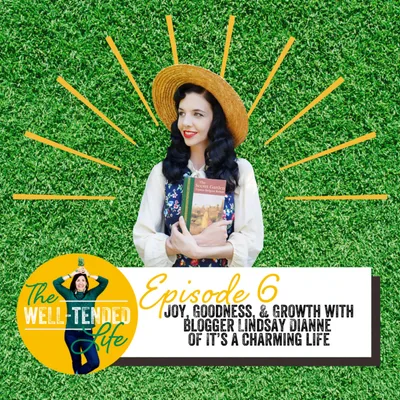 Episode 6: Joy, Goodness, & Growth with Blogger Lindsay Dianne