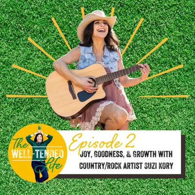 Episode 2: Joy, Goodness, & Growth with Country/Rock Artist Suzi Kory