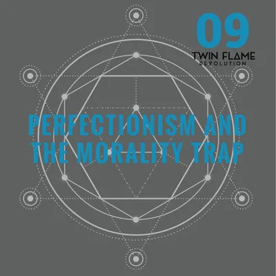 Episode 9: Perfectionism and the Morality Trap