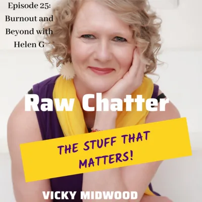 Episode 25: From Burnout and Beyond with Helen G