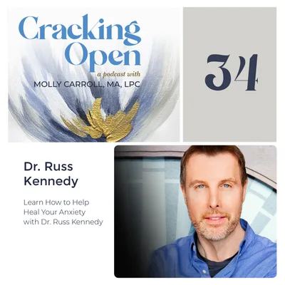 Episode 34: Help Heal Your Anxiety With Dr. Russell Kennedy