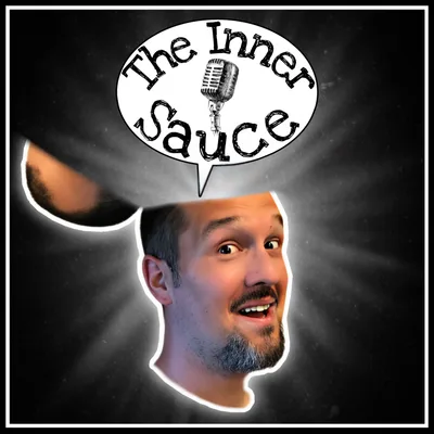 The Inner Sauce | Episode #6 | Yup, I Went There!