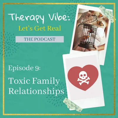 Episode 9: Toxic Family Relationships