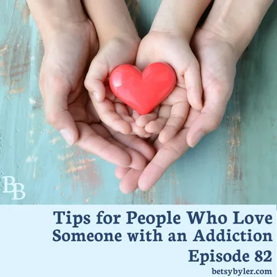Tips for People Who Love Someone with an Addiction