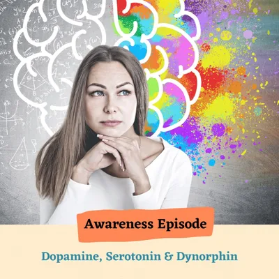 Dopamine, Serotonin & Dynorphin