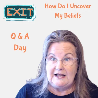 Q & A Day - Uncovering Beliefs