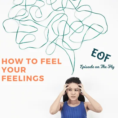How To Feel Your Feelings