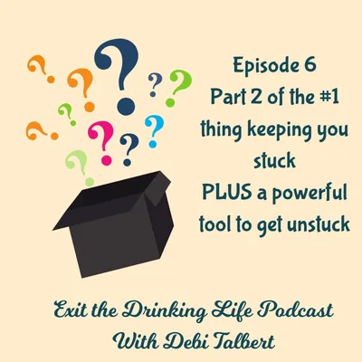 Part 2 of the #1 thing keeping You Stuck Plus a Tool To Help You Get Unstuck