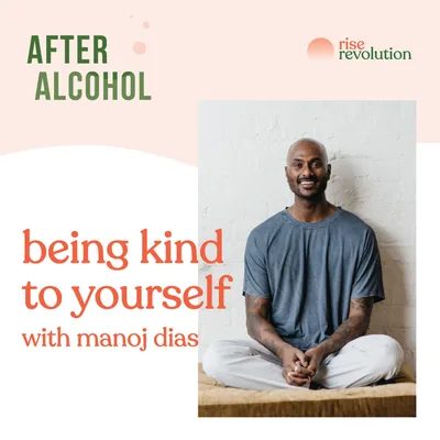 Ep 5 - Being kind to yourself - with Manoj Dias