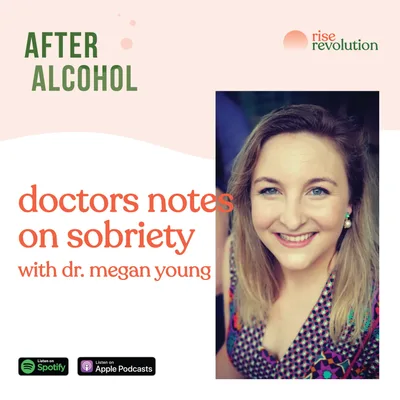 Ep 9 - Doctors notes on Sobriety with Dr. Megan Young