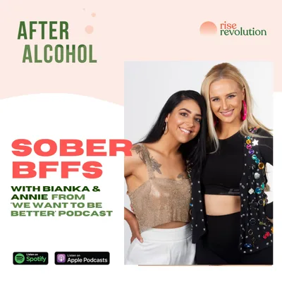 Ep 16 - Sober BFFs with Bianka & Annie