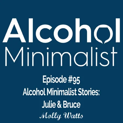 Alcohol Minimalist Stories: Julie & Bruce