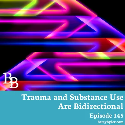 Trauma and Substance Use are Bidirectional