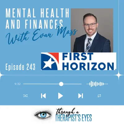 Mental Health and Finances with Evan Moss from First Horizon Bank in Mt Holly - Ep243