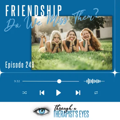 Friendship: Do We miss them? - Ep248
