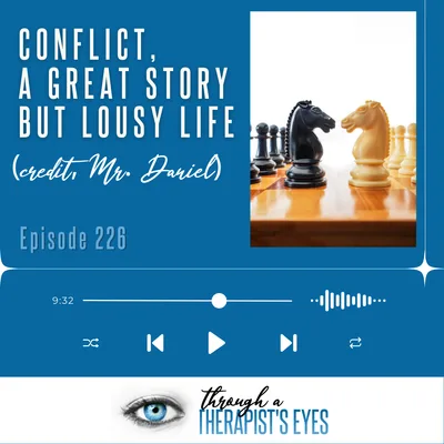 Conflict, a Great Story but Lousy Life (credit Mr. Daniel) - Ep226