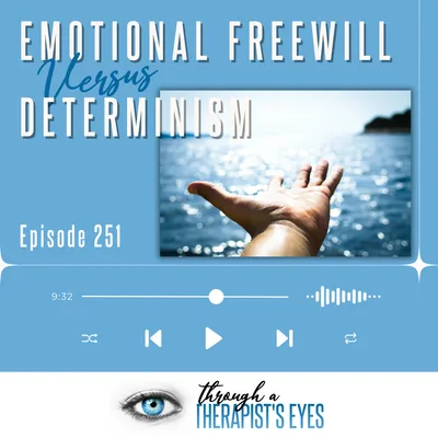 Emotional Freewill versus Determinism - Ep251