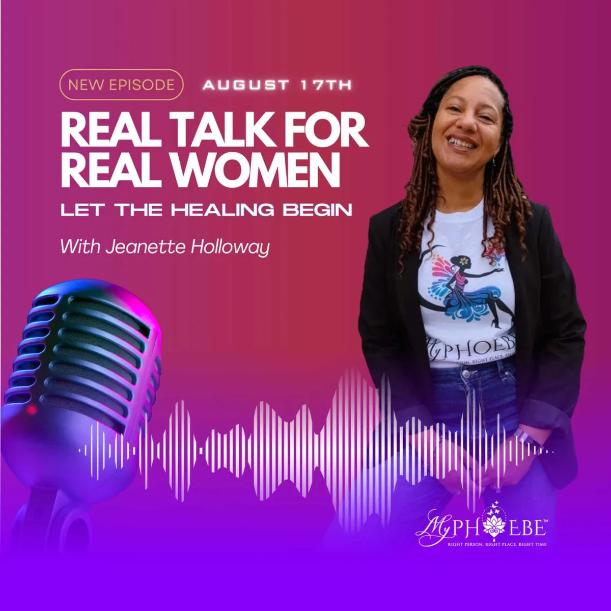 Real Talk for Real Women w/My Phoebe Founder, Jeanette Holloway