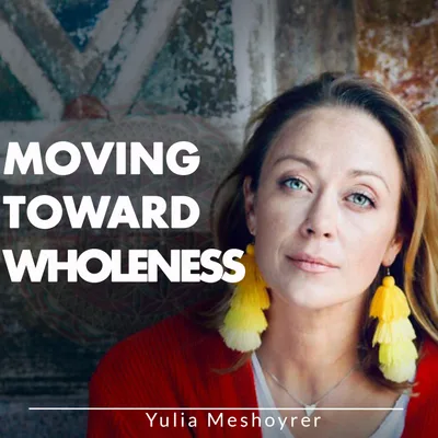 Moving Toward Wholeness