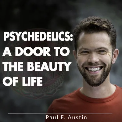 Psychedelics: A Door To The Beauty Of Life