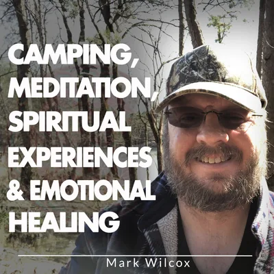 Camping, Meditation, Spiritual Experiences & Emotional Healing