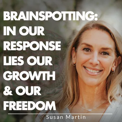 Brainspotting: In Our Response Lies Our Growth & Our Freedom
