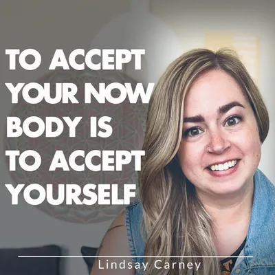 To Accept Your Now Body Is To Accept Yourself