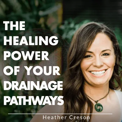 The Healing Power Of Your Drainage Pathways