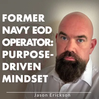 Former Navy EOD Operator: Purpose Driven Mindset