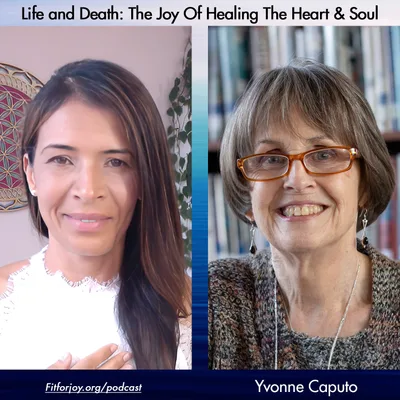 Life and Death: The Joy Of Healing The Heart & Soul