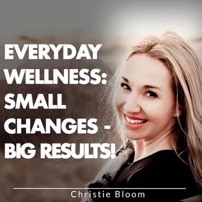 Everyday Wellness: Small Changes — Big Results!