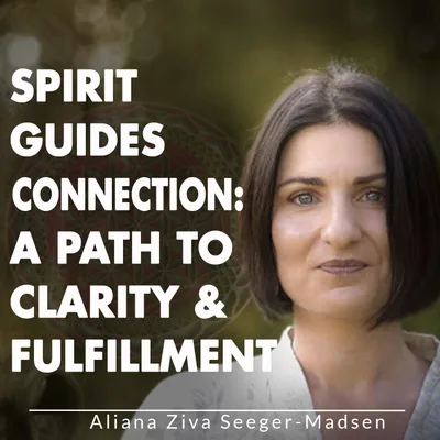 Spirit Guides Connection: A Path To Clarity & Fulfillment