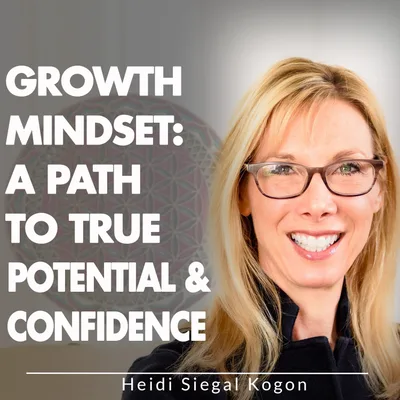 Growth Mindset: A Path To True Potential & Confidence