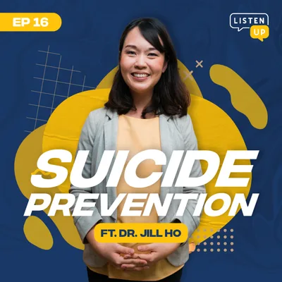 #16 Suicide Prevention ft. Dr. Jill Ho
