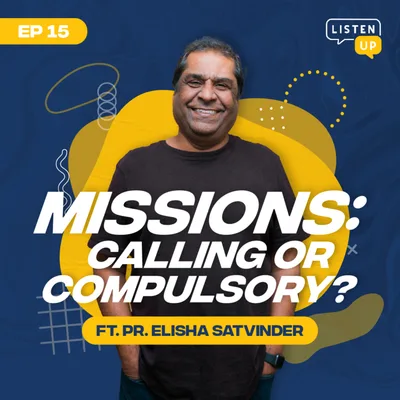 #15 Missions - Calling or Compulsory? ft. Pr Elisha Satvinder