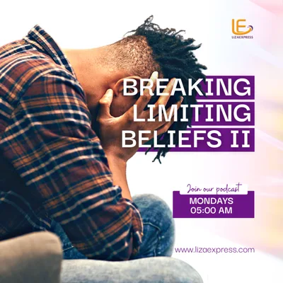 STEPS TO BREAKING LIMITING BELIEFS