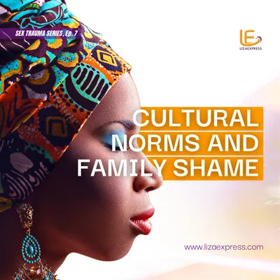 Sex Trauma Ep. 7 - Cultural Norms & Family Shame