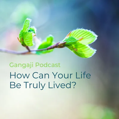 Being Yourself |  How Can Your Life Be Truly Lived?
