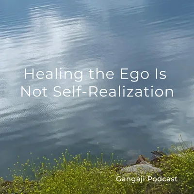 Being Yourself | Healing the Ego Is Not Self-Realization