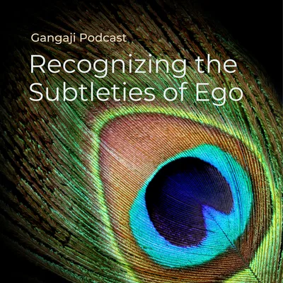 Being Yourself | Recognizing the Subtleties of Ego