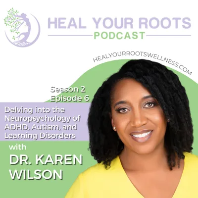 Delving into the Neuropsychology of ADHD, Autism, and Learning Disorders: A Chat with Dr. Karen Wilson