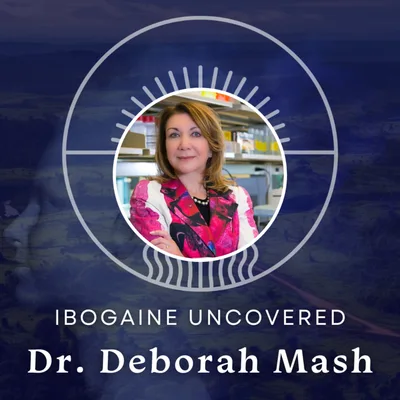 #14 - Deborah Mash: The Lioness of Ibogaine Research