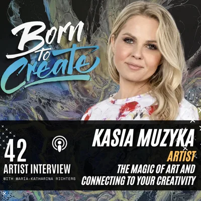 42 Artist Interview - Kasia Muzyka - The Magic of Art and Connecting to your creativity