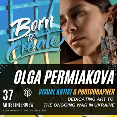 37 Artist Interview - Olga Permiakova - Dedicating Art to the ongoing war in the Ukraine