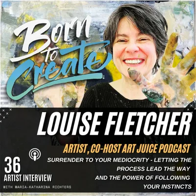 36 Artist Interview - Surrender to your mediocrity - Letting the process lead the way and the power of following your instincts