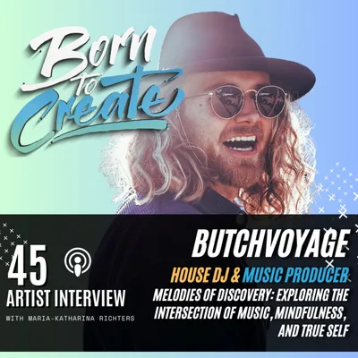 45 Artist Interview - Dennis Bauer aka Butchvoyage- Melodies of Discovery: Exploring the Intersection of Music, Mindfulness, and True Self